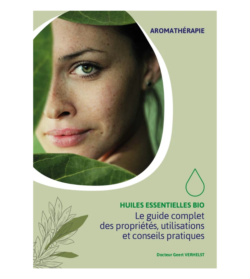Guide d'utilisation des huiles essentielles, Dr Geert Verhelst